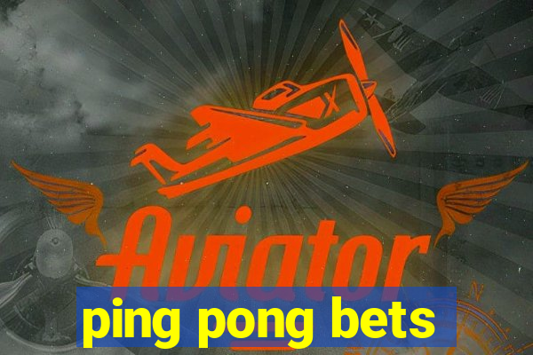 ping pong bets
